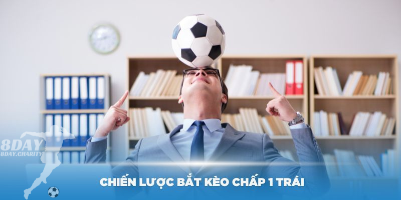 Một số chiến lược bắt kèo chấp 1 trái hiệu quả tại nhà cái